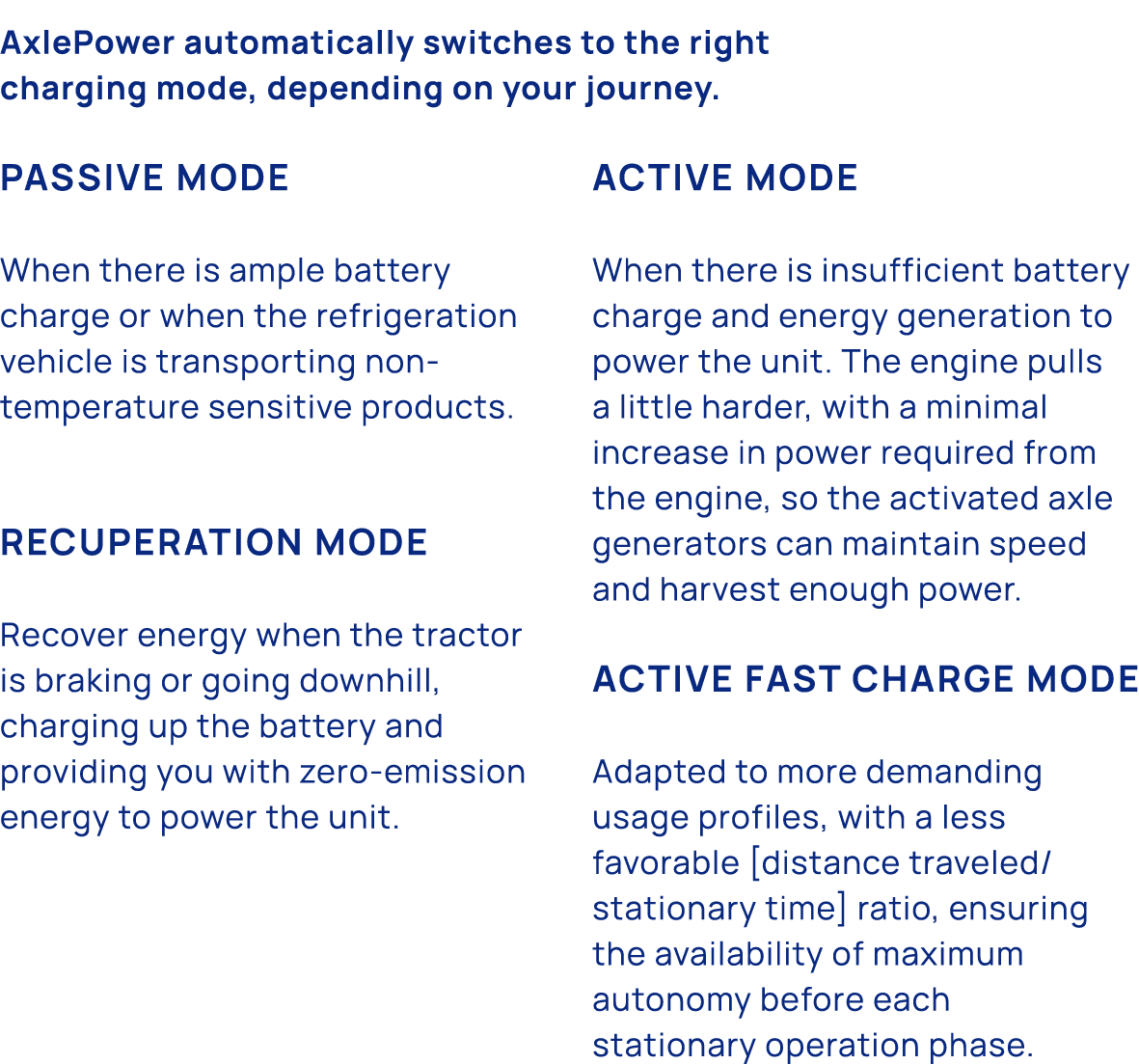 AxlePower automatically switches to the right charging mode, depending on your journey. Passive mode When there is am...