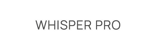 Whisper Pro
