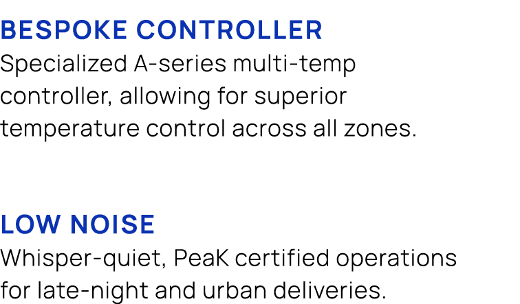 BESPOKE CONTROLLER Specialized A series multi temp controller, allowing for superior temperature control across all z...