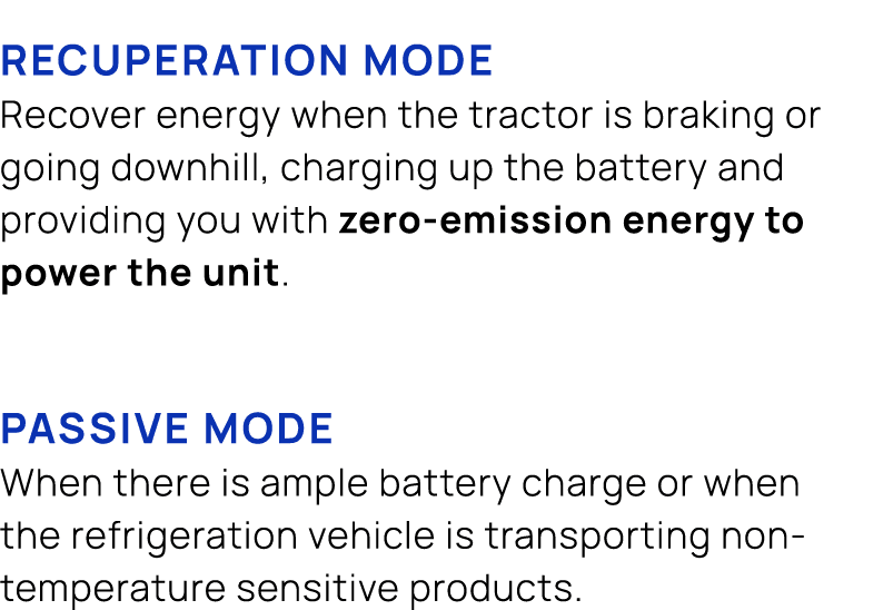  Recuperation mode Recover energy when the tractor is braking or going downhill, charging up the battery and providin...