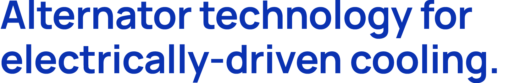 Alternator technology for electrically driven cooling.