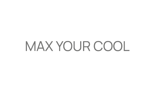 Max Your Cool