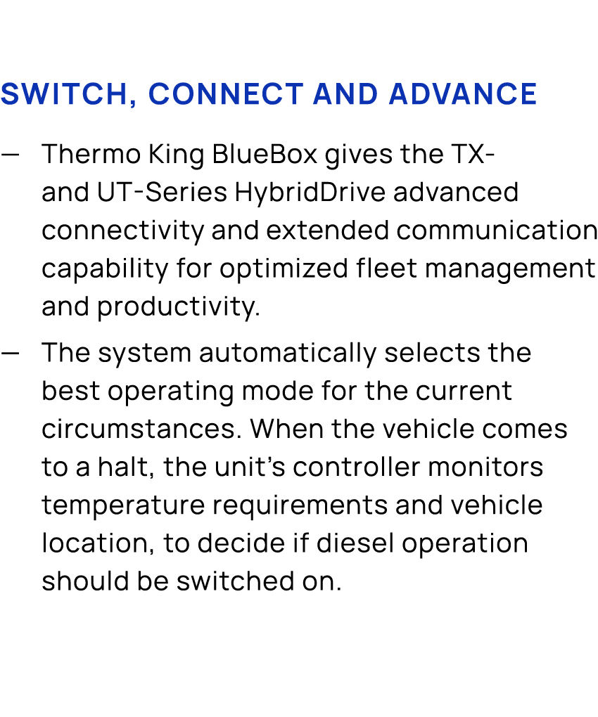 SWITCH, connect and advance — Thermo King BlueBox gives the TX and UT Series HybridDrive advanced connectivity and ex...
