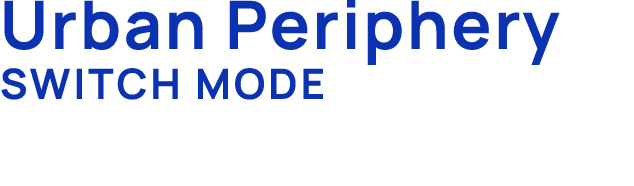 Urban Periphery Switch Mode