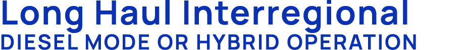 Long Haul Interregional Diesel Mode or Hybrid Operation
