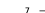 7 — 