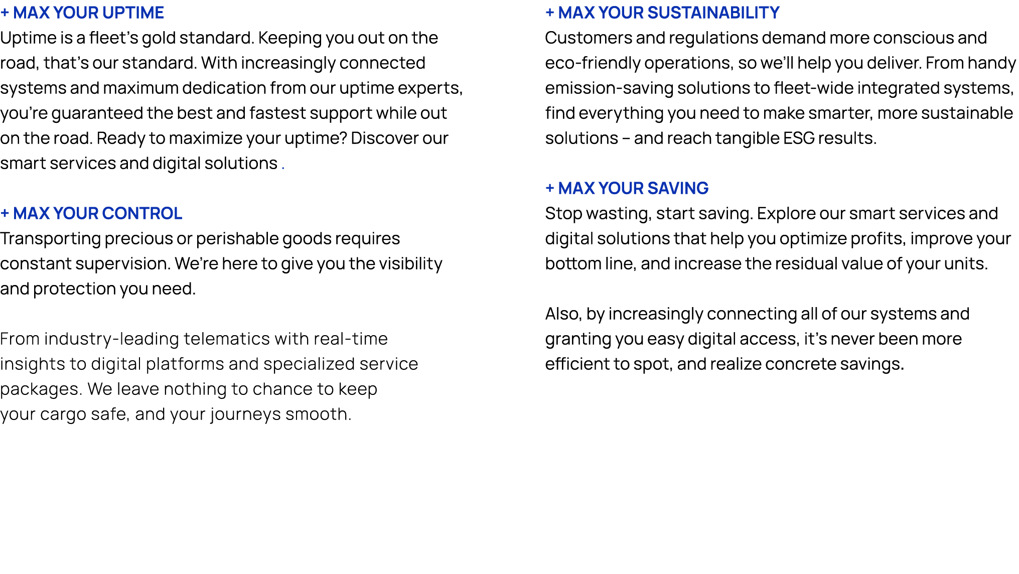 + Max Your Uptime Uptime is a fleet’s gold standard. Keeping you out on the road, that’s our standard. With increasin...