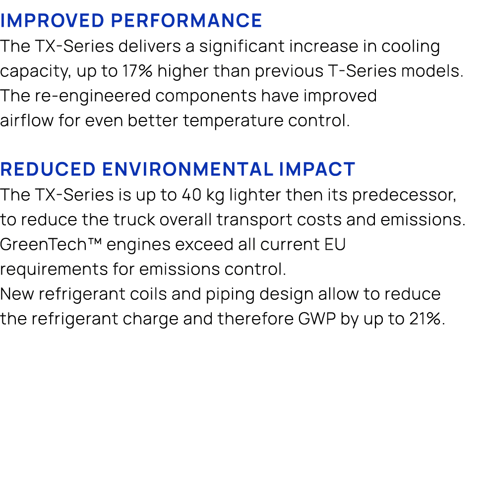 IMPROVED PERFORMANCE The TX Series delivers a significant increase in cooling capacity, up to 17% higher than previou...