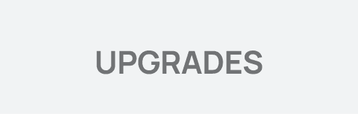 Upgrades