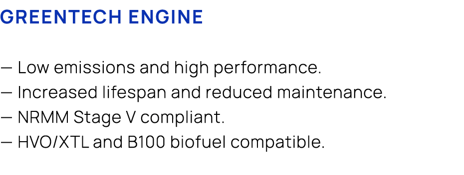 GreenTech Engine — Low emissions and high performance. — Increased lifespan and reduced maintenance. — NRMM Stage V c...