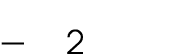 — 2
