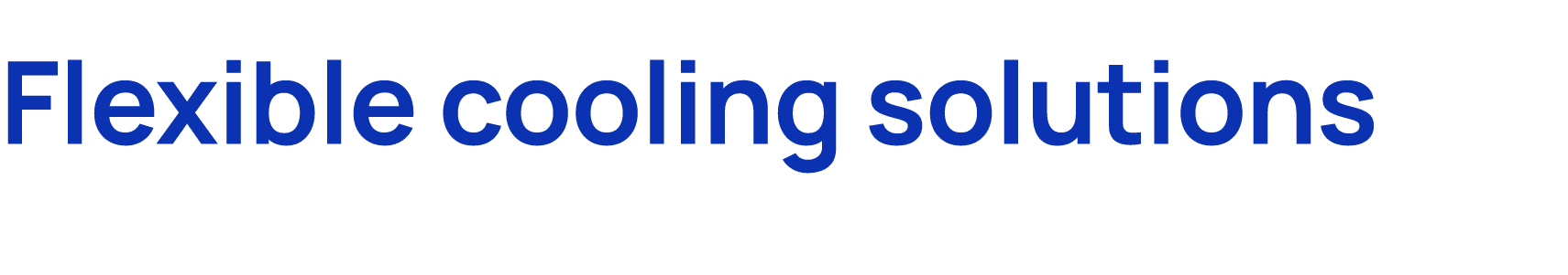 Flexible cooling solutions