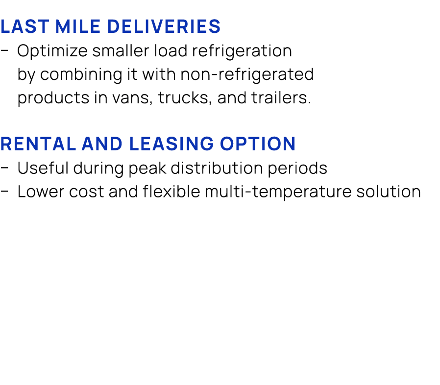 Last mile deliveries � Optimize smaller load refrigeration by combining it with non refrigerated products in vans, tr...