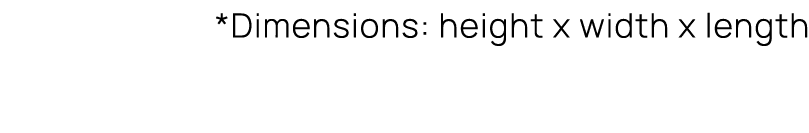*Dimensions: height x width x length