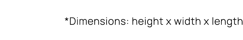 *Dimensions: height x width x length