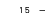 15 — 
