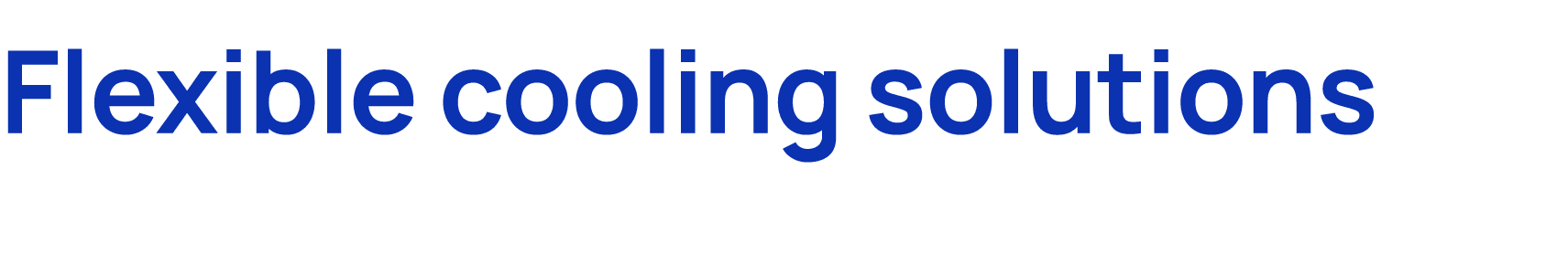 Flexible cooling solutions