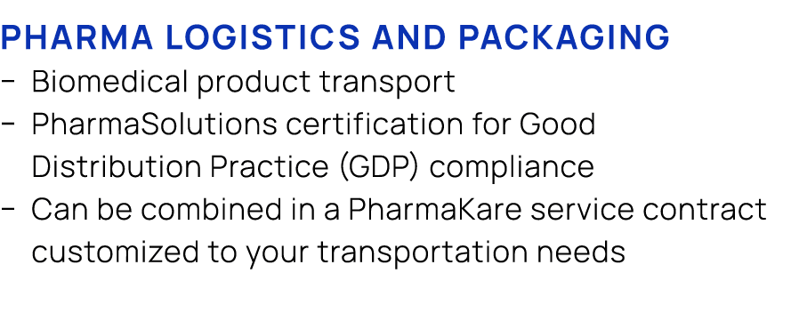Pharma logistics and packaging � Biomedical product transport � PharmaSolutions certification for Good Distribution P...