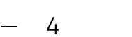 — 4
