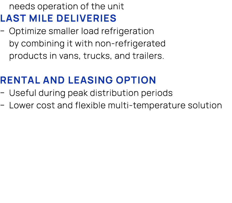needs operation of the unit Last mile deliveries � Optimize smaller load refrigeration by combining it with non refri...