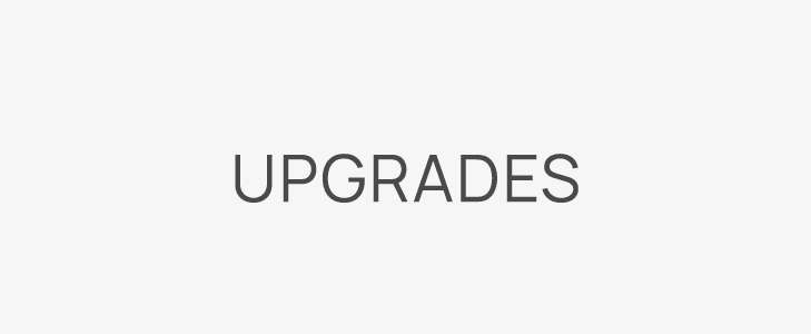 Upgrades