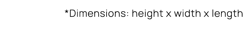 *Dimensions: height x width x length