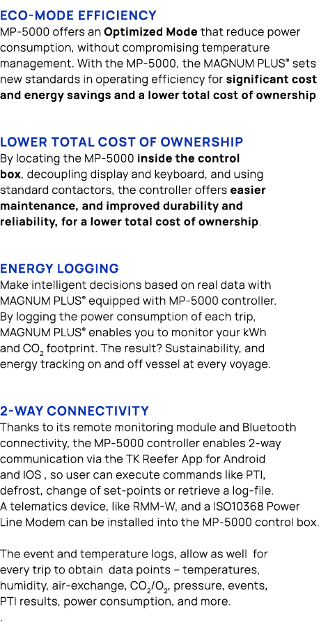 Eco mode efficiency MP 5000 offers an Optimized Mode that reduce power consumption, without compromising temperature ...