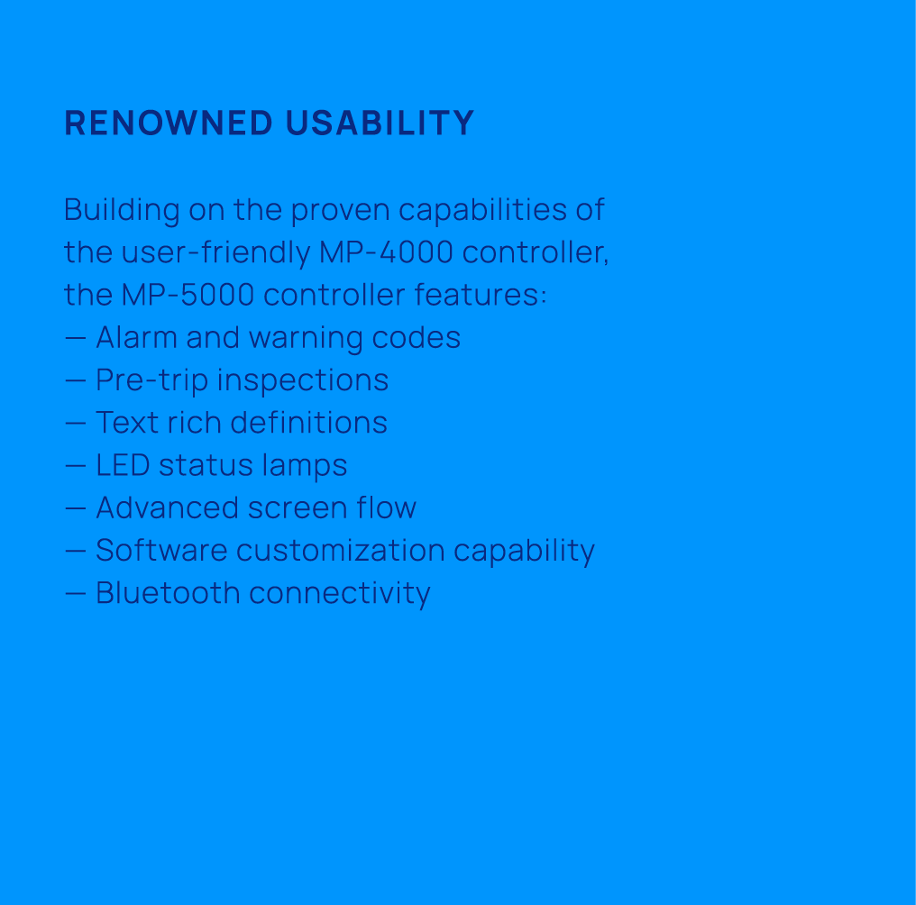 Renowned usability Building on the proven capabilities of the user friendly MP 4000 controller, the MP 5000 controlle...