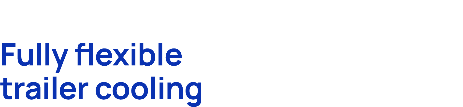 Fully flexible trailer cooling