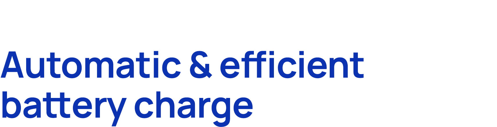 Automatic & efficient battery charge