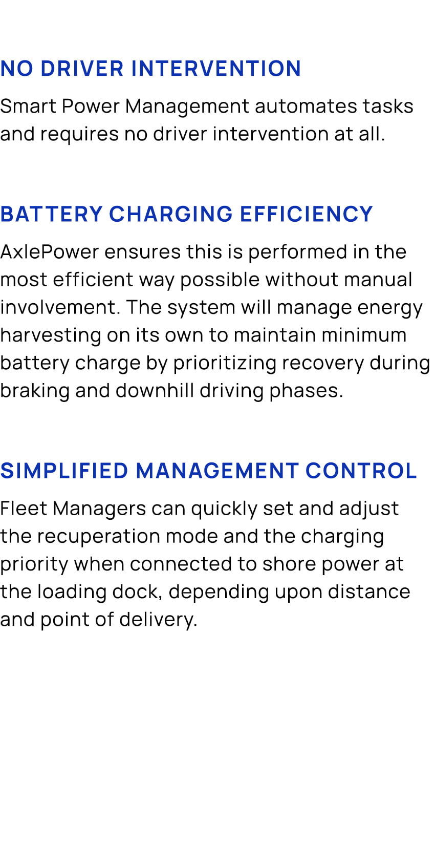 No driver intervention Smart Power Management automates tasks and requires no driver intervention at all. Battery cha...
