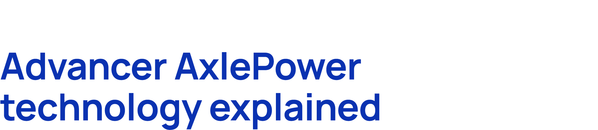 Advancer AxlePower technology explained
