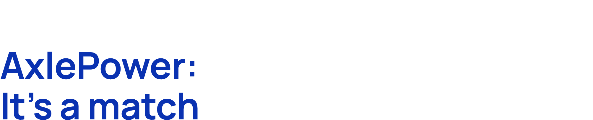 AxlePower: It’s a match