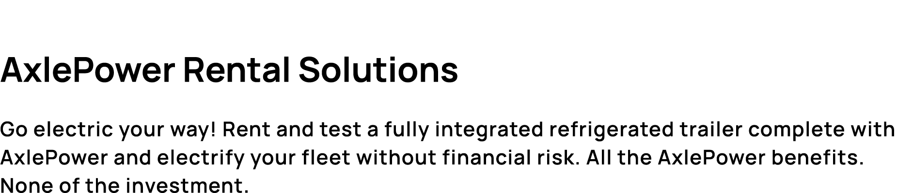 AxlePower Rental Solutions Go electric your way! Rent and test a fully integrated refrigerated trailer complete with ...