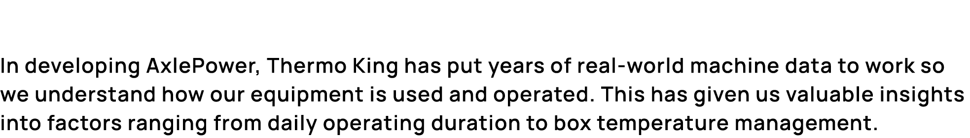 In developing AxlePower, Thermo King has put years of real world machine data to work so we understand how our equipm...