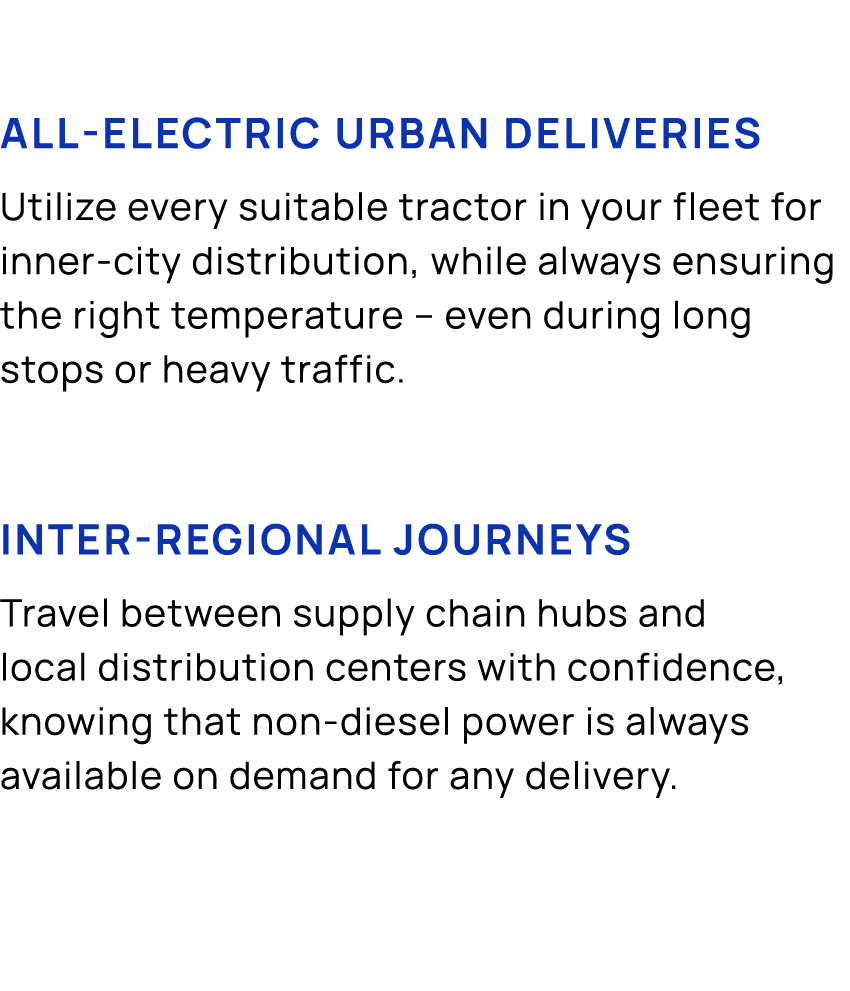 All electric urban deliveries Utilize every suitable tractor in your fleet for inner city distribution, while always ...