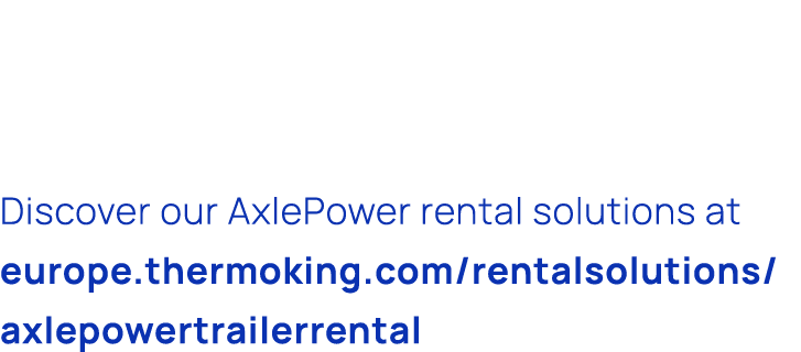 Discover our AxlePower rental solutions at europe.thermoking.com/rentalsolutions/axlepowertrailerrental