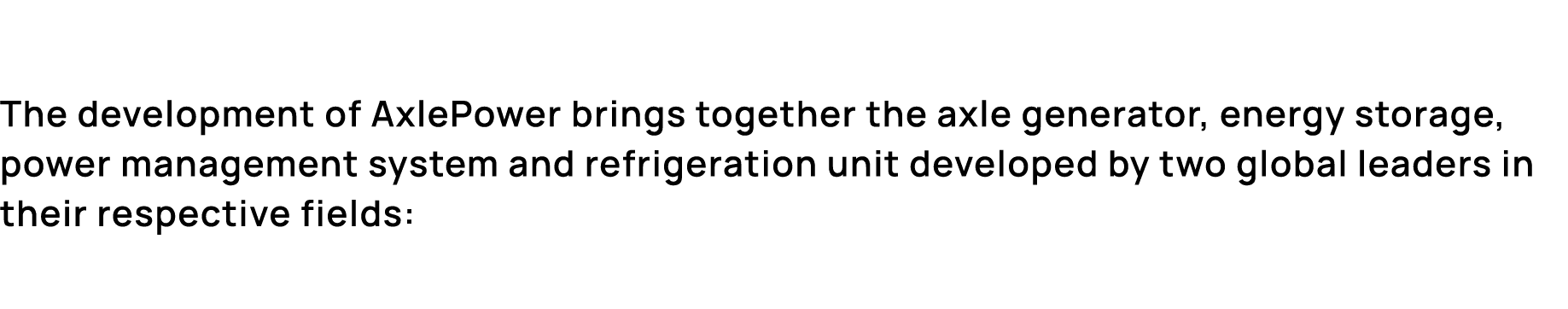 The development of AxlePower brings together the axle generator, energy storage, power management system and refriger...