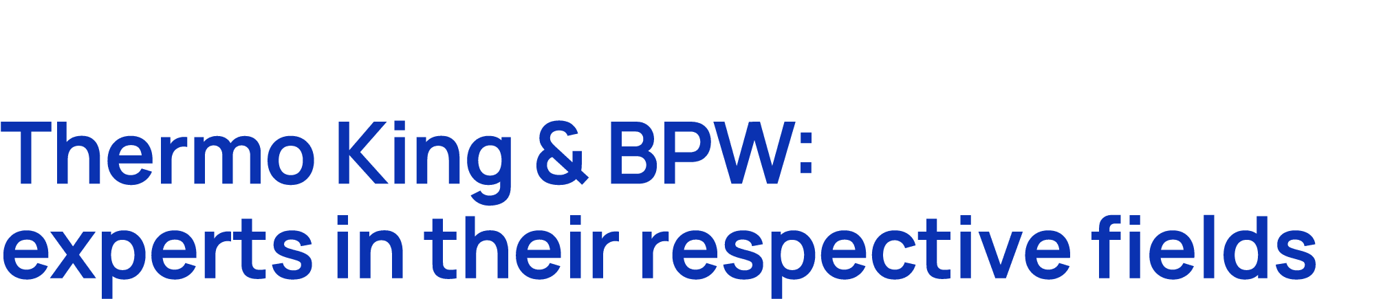 Thermo King & BPW: experts in their respective fields