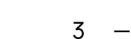 3 — 