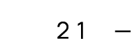 21 — 