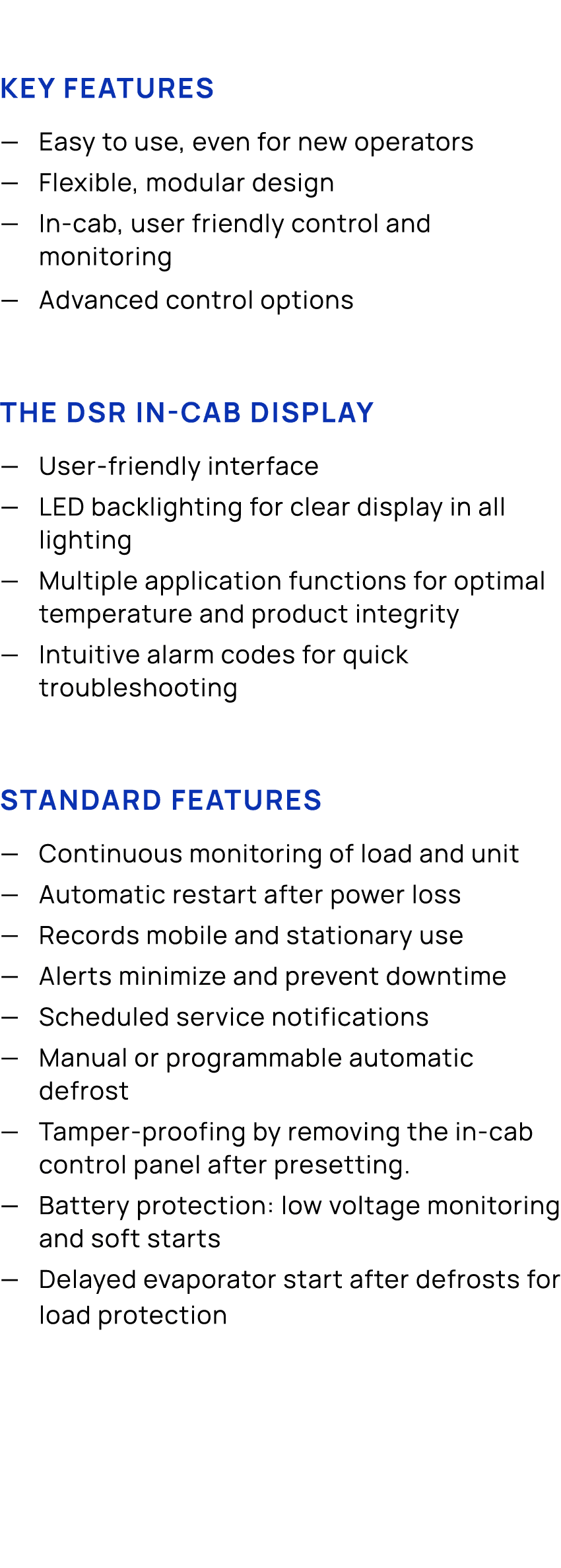 Key features — Easy to use, even for new operators — Flexible, modular design — In cab, user friendly control and mon...
