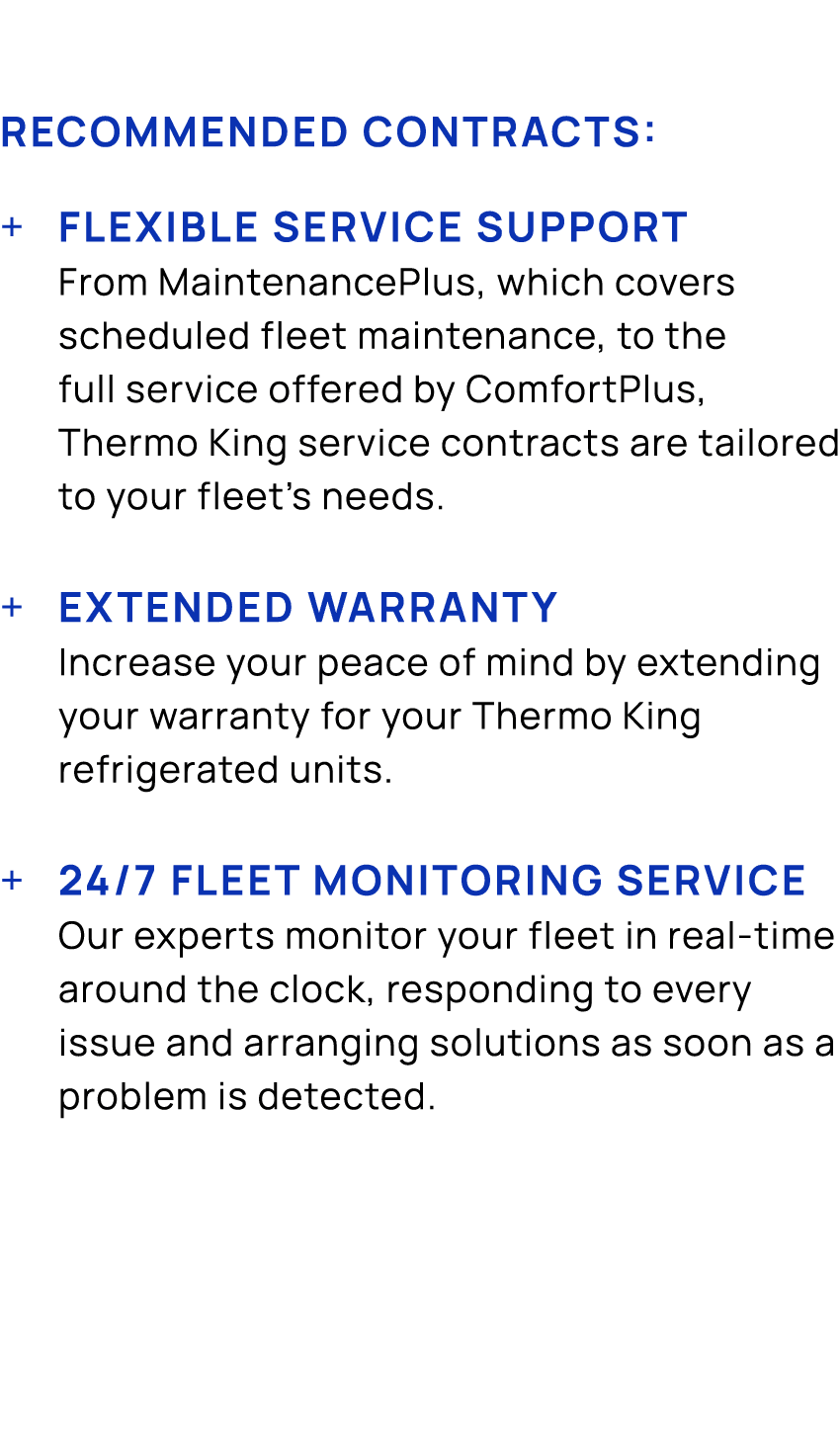 recommended contracts: + Flexible service support From MaintenancePlus, which covers scheduled fleet maintenance, to ...
