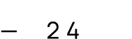 — 24