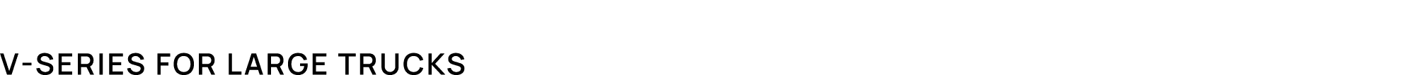 V Series for large trucks