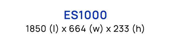 ES1000 1850 (l) x 664 (w) x 233 (h)
