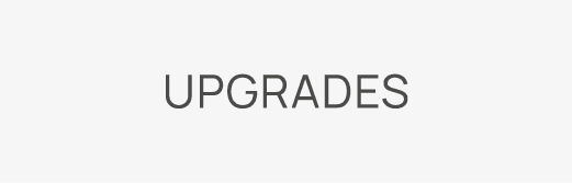 Upgrades