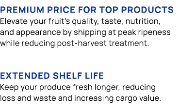 Premium price for top products Elevate your fruit's quality, taste, nutrition, and appearance by shipping at peak rip...